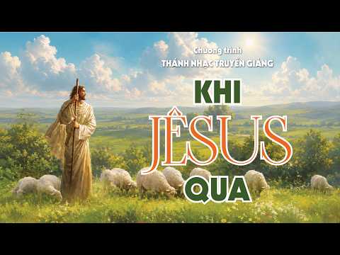 CHƯƠNG TRÌNH THÁNH NHẠC TRUYỀN GIẢNG | KHI JÊSUS QUA | HTTL TÂN XUÂN